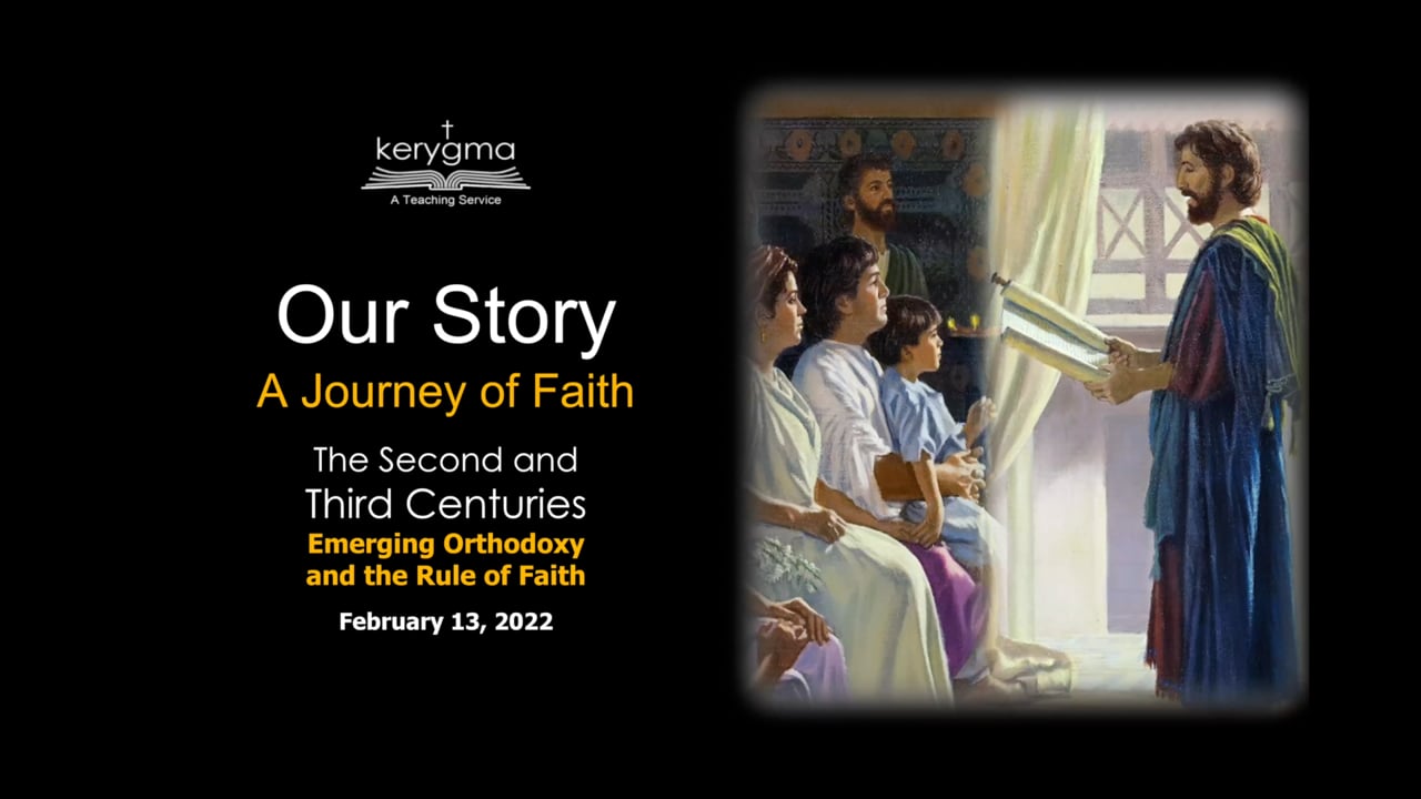 Our Story: The Church Before the Reformation - The 2nd and 3rd Centuries: Emerging Orthodoxy and the Rule of Faith