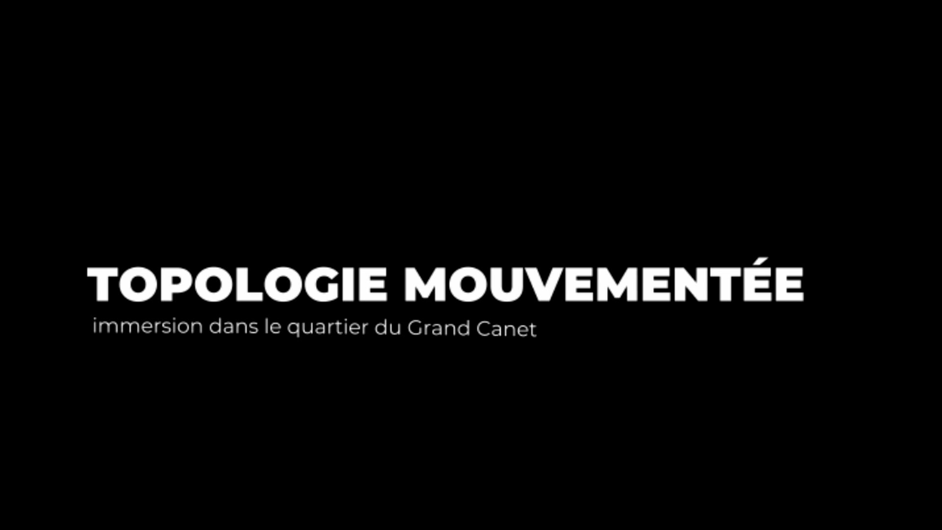 Topologie mouvementée immersion dans le quartier du Grand Canet