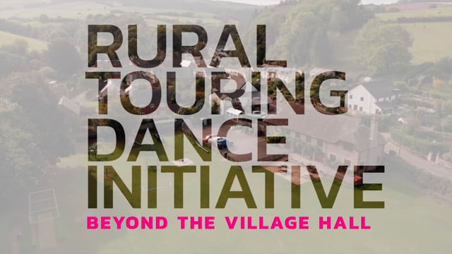 Beyond the Village Hall Documentary - Rural Touring Dance Initiative