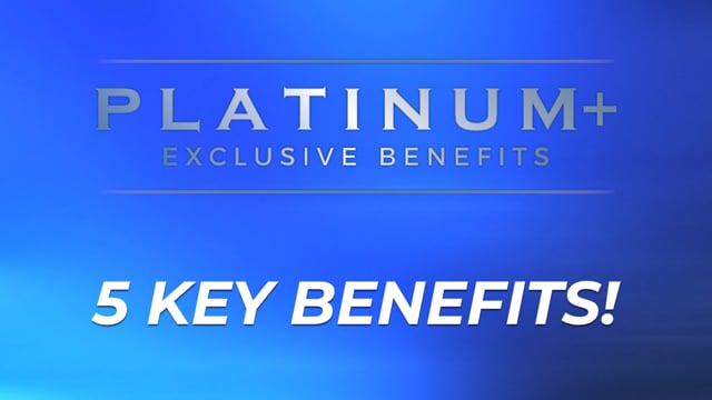The 5 key benefits to Platinum+
