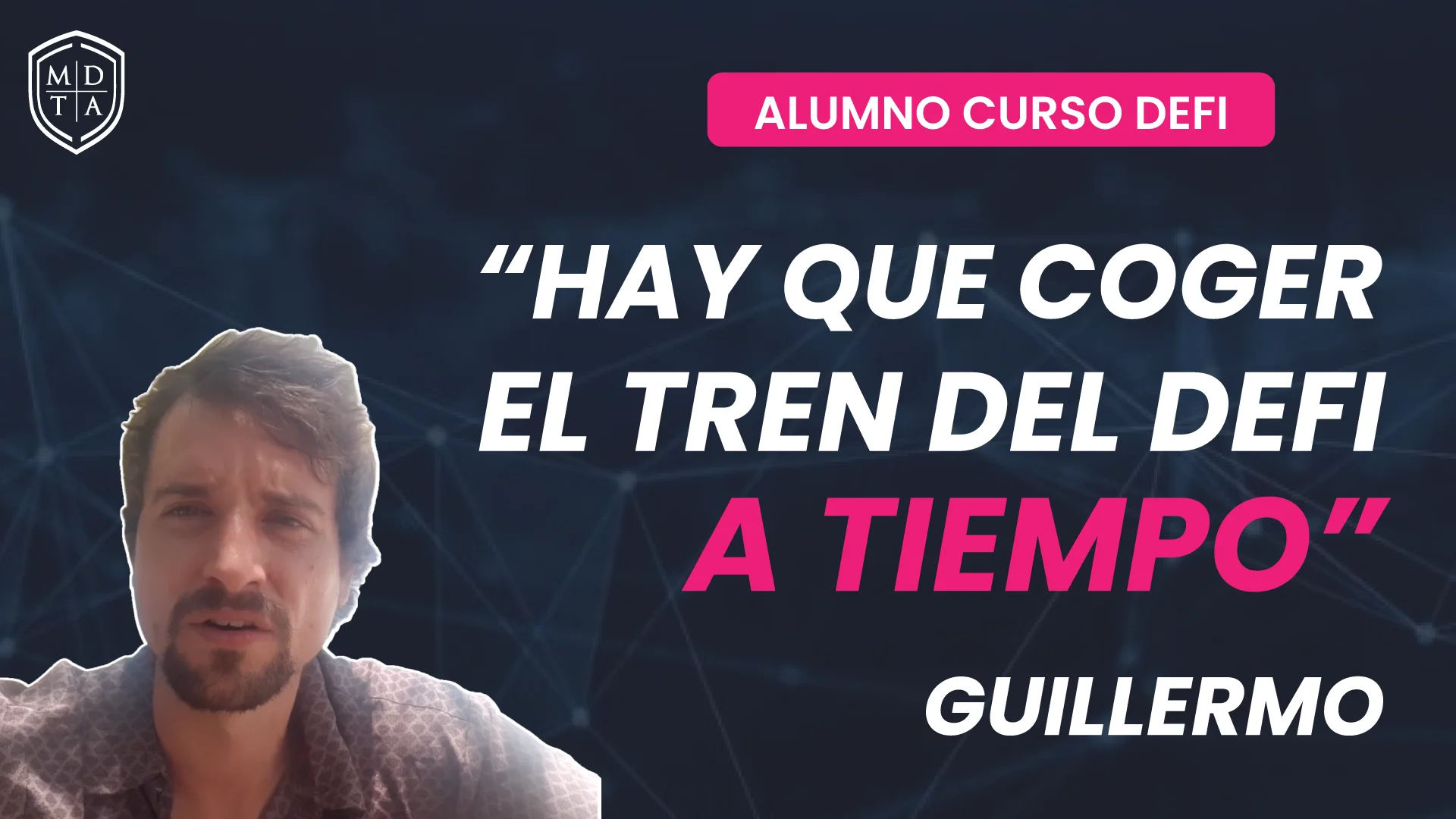 MDTA - DeFi - Testimonio Graduado Guillermo