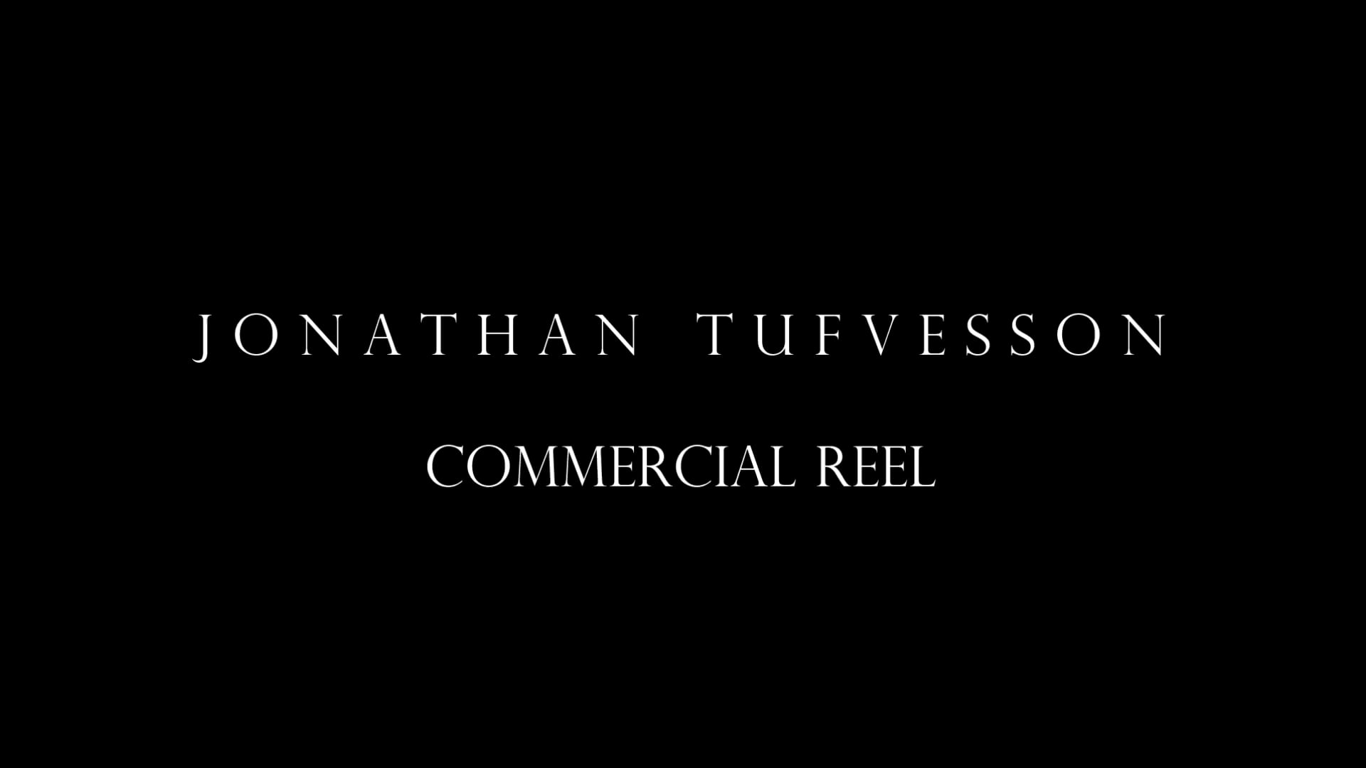 Commercial Reel | Jonathan Tufvesson