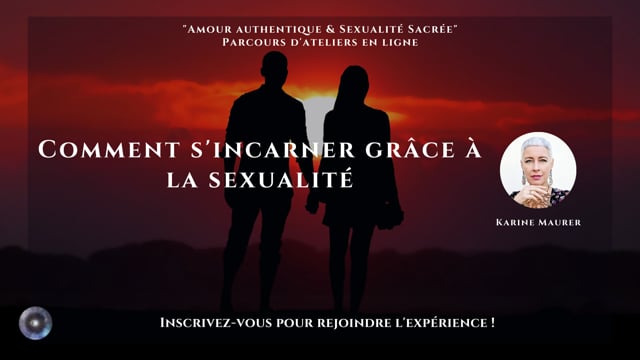 Comment s'incarner grâce à la sexualité avec Karine Maurer