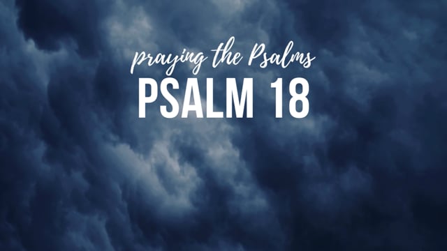 A Guide for How to Pray Psalm 18