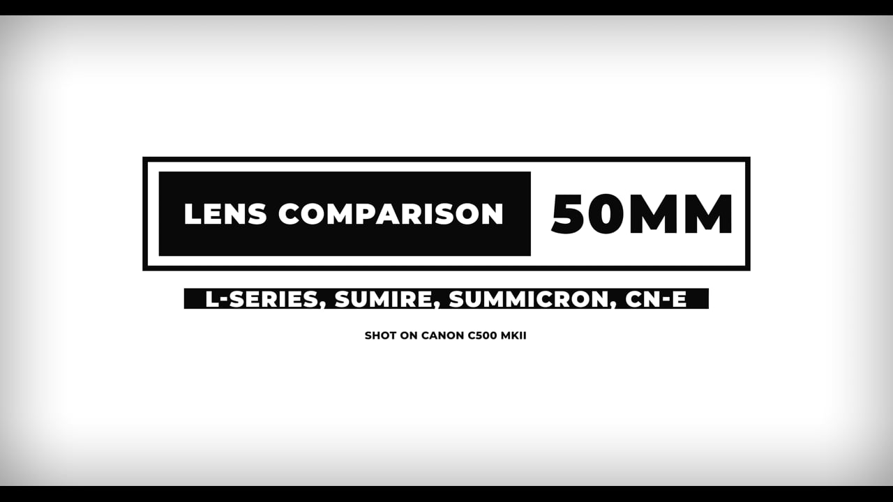 Canon Sumire Lens Comparison - 50mm Canon Sumire, Canon CN-E, Summicron-C and Canon L  - Magnanimous Rentals