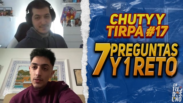 7 PREGUNTAS Y 1 RETO CON CHUTY Y TIRPA