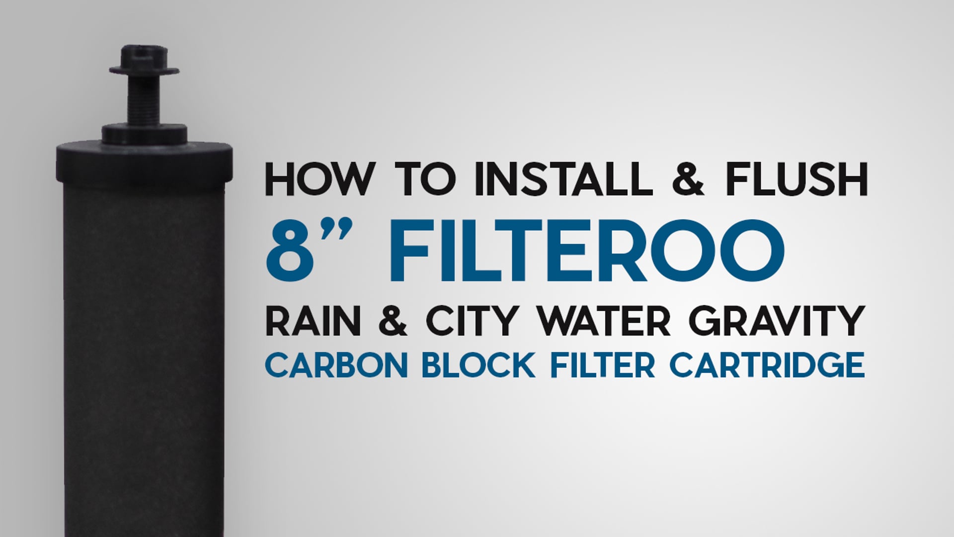 How to Install & Flush 8” Filteroo Rain & City Water Carbon Block Gravity Water Filter Cartridge