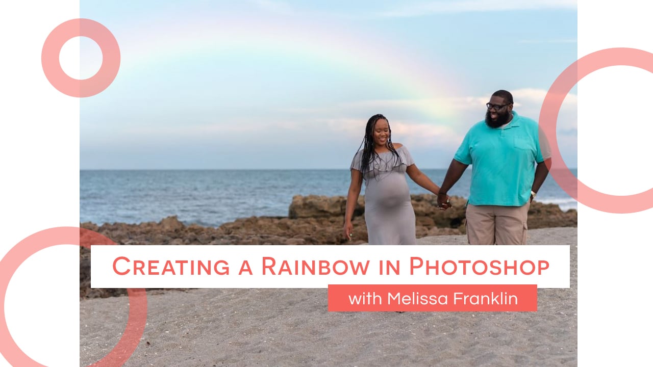 Creating a Rainbow in Photoshop Without an Overlay with Melissa Franklin