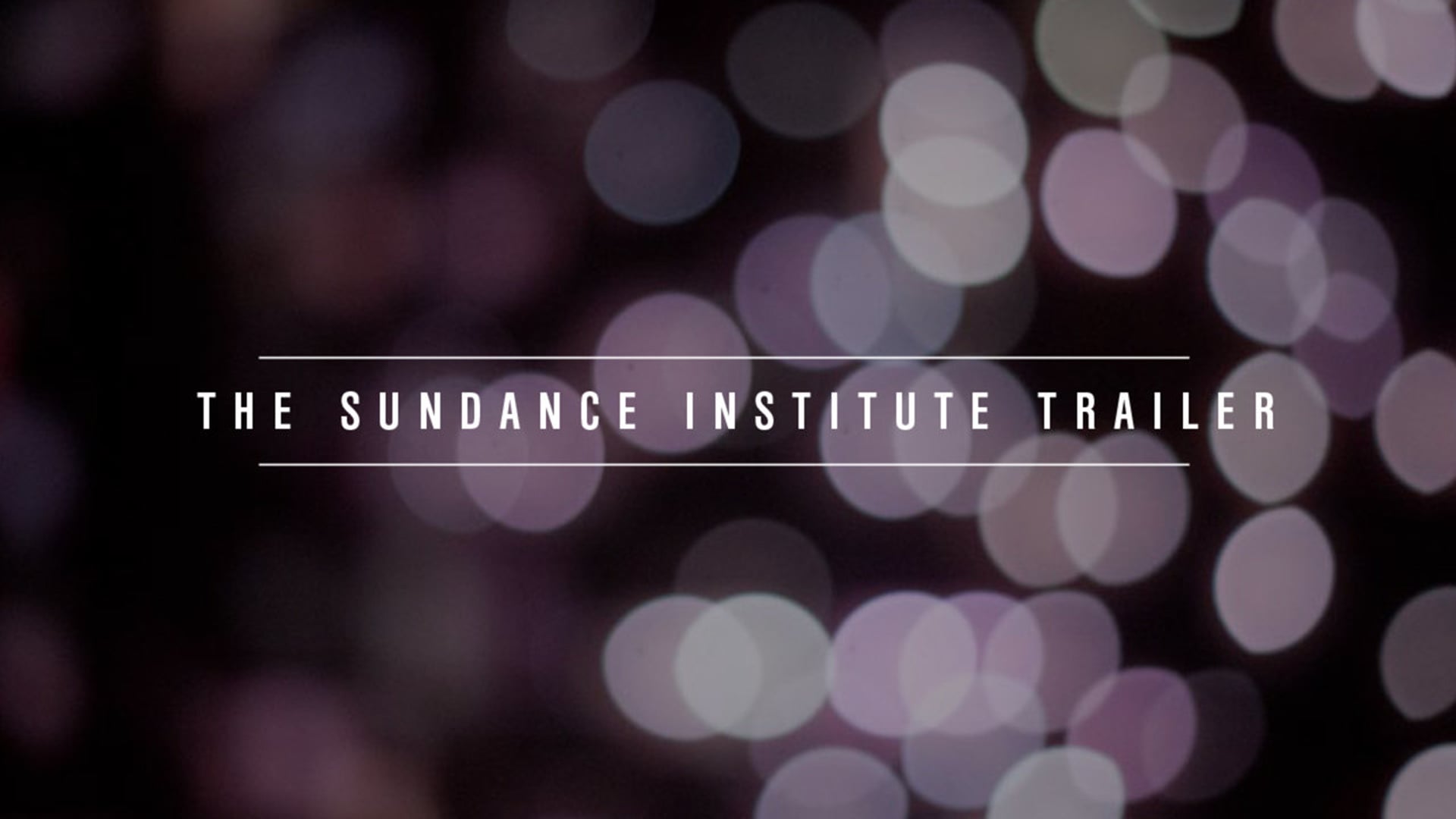 The Sundance Institute Trailer
