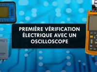  Première vérification électrique avec un oscilloscope