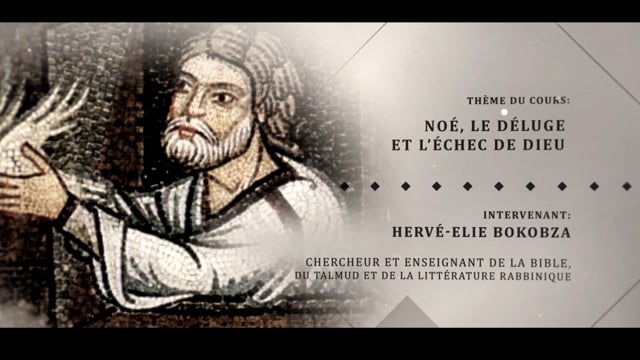 Hervé-Elie Bokobza: Noé, le déluge et l’échec de Dieu
