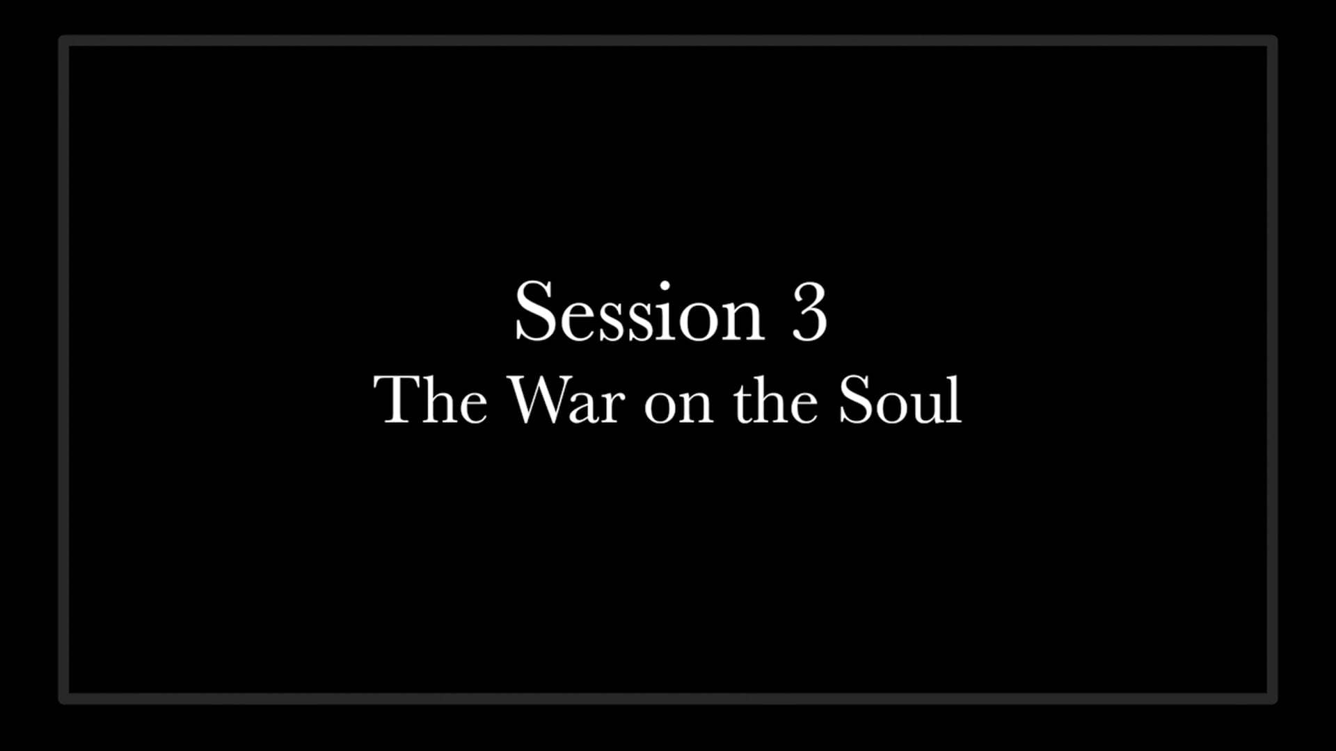 (03) Session 03 - The War on the Soul