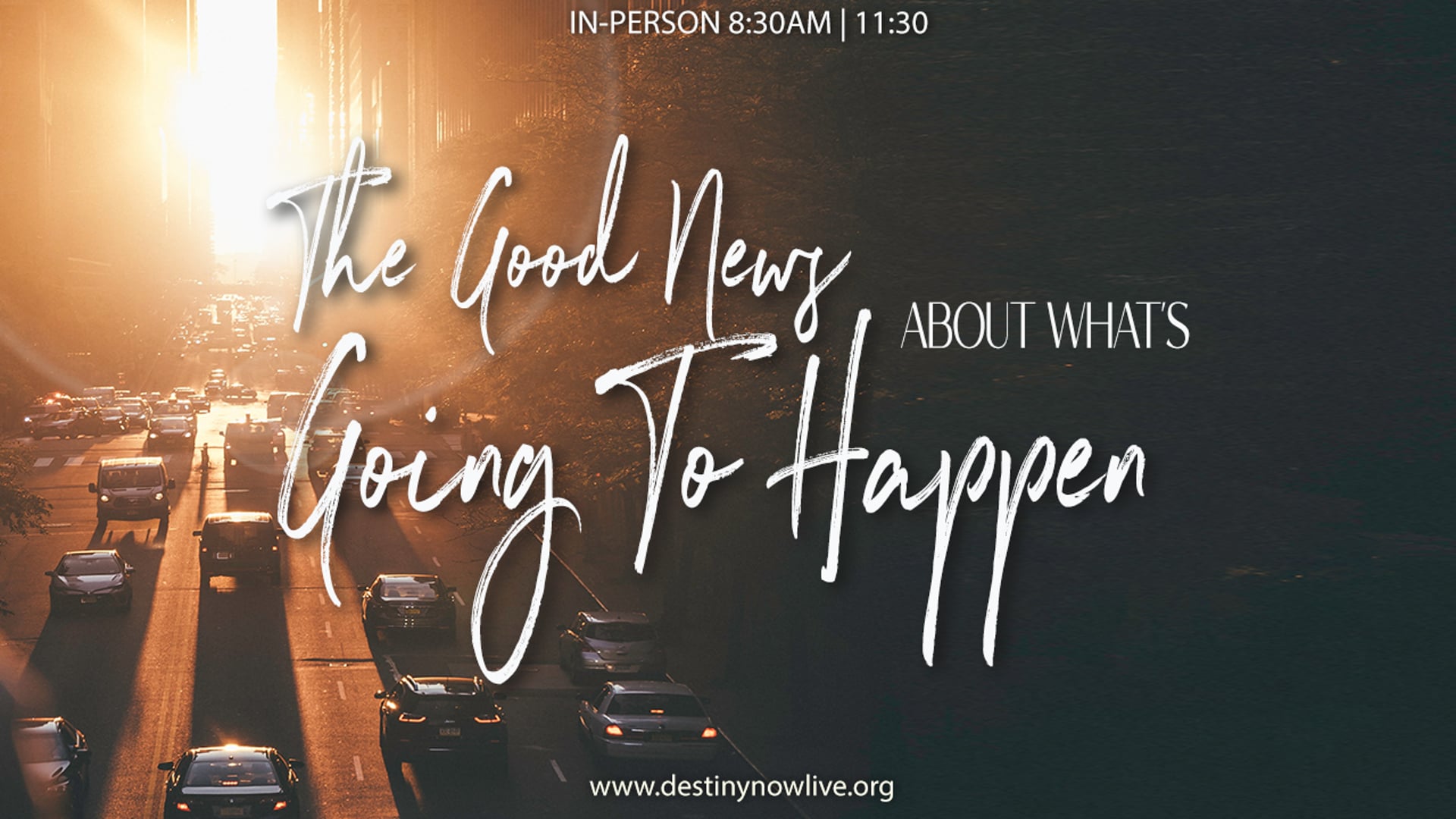"The Good News about What's Going To Happen" - Online Giving: Text to Give - 910-460-3377 - Give Online @ www.destinynow.org