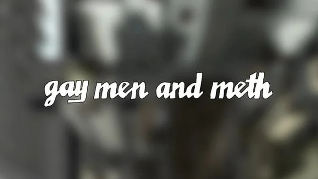 Meth  Inside Out: Human Impact - Gay Men &amp; Meth