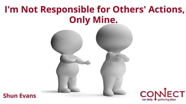 Shun Evans - I'm not Responsible for Others' Actions, Only Mine - 4_15_2021