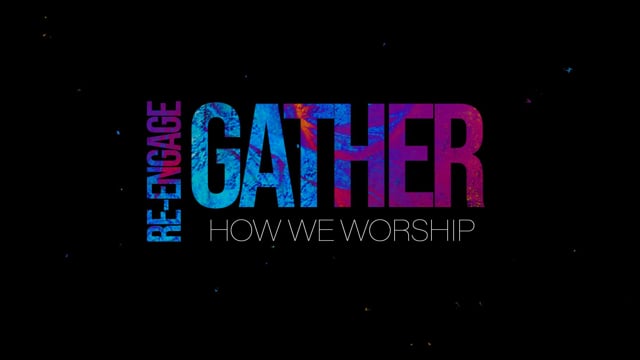 WK 7 | Re-Engage: GATHER | How We Worship | Julio Guarneri
