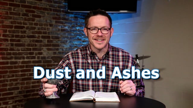 Dust and Ashes | Ash Wednesday 2022