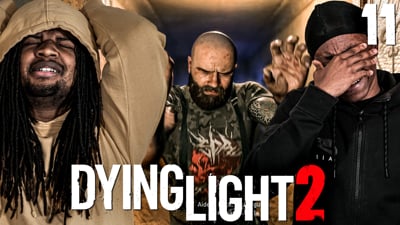 We Gotta Fight The Big Buy!?! | Dying Light 2 Ep.11