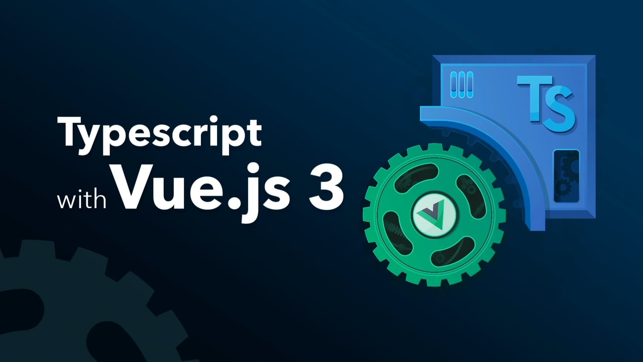 Introduction To TypeScript With Vue.js 3 - A Vue.js Lesson From...