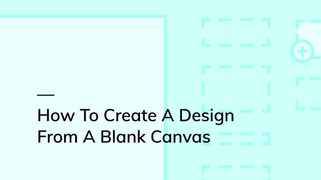 How to Create a Design from a Blank Canvas