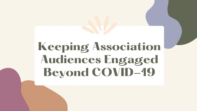 Keeping Association Audiences Engaged Beyond COVID-19