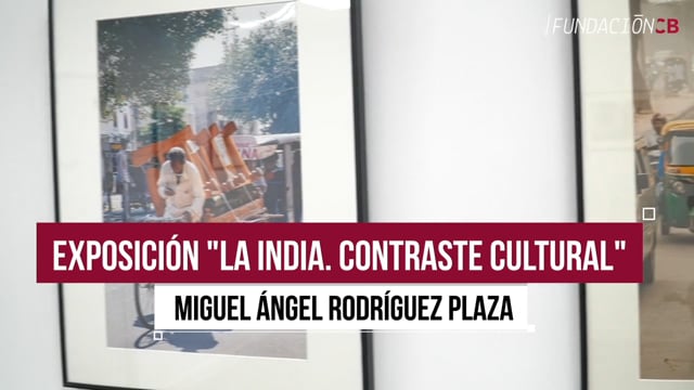 Exposición "La India. Contraste cultural" Miguel Ángel Rodríguez Plaza