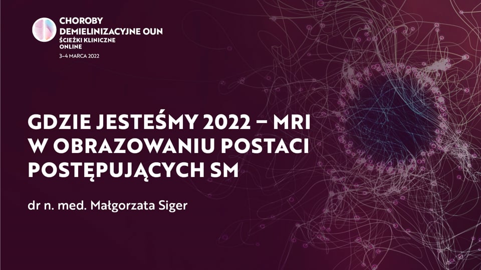 Grafika dla Gdzie jesteśmy 2022 – MRI w obrazowaniu postaci postępujących SM