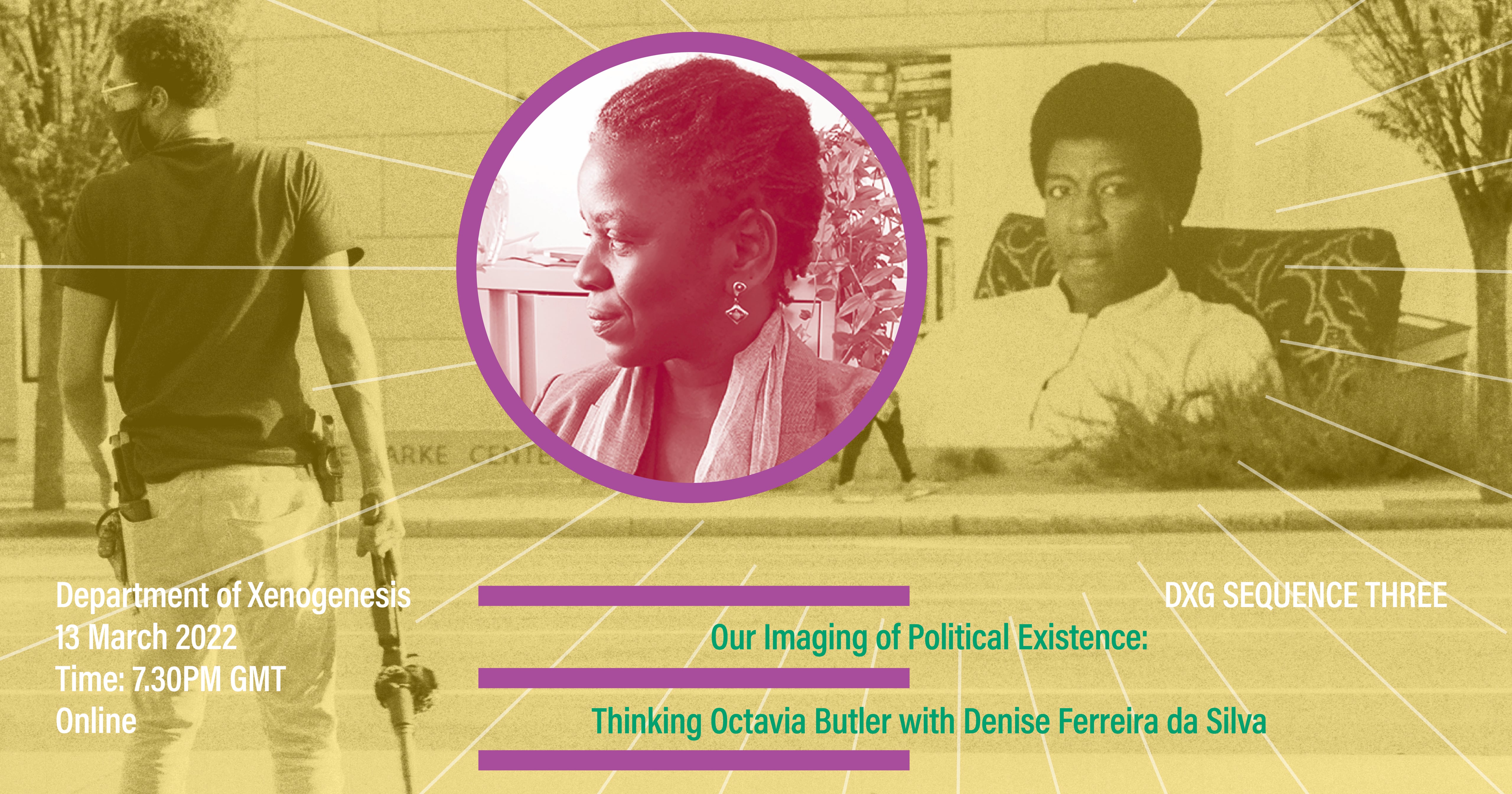 Department of Xenogenesis 3: Our Imaging of Political Existence: Thinking  Octavia Butler with Denise Ferreira da Silva