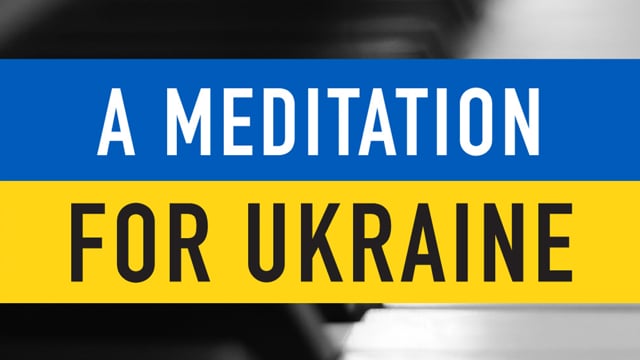 A Meditation for Ukraine - Featuring Mikhail Berestnev