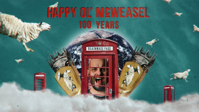 HAPPY OL’ McWEASEL | 100 years
