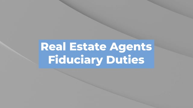 Fiduciary Duties of Real Estate Agents & Brokers