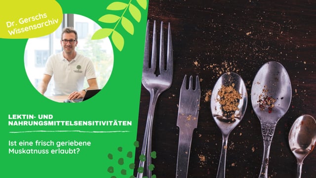 Ist eine frisch geriebene Muskatnuss auf lektinfreier Diät erlaubt? 
