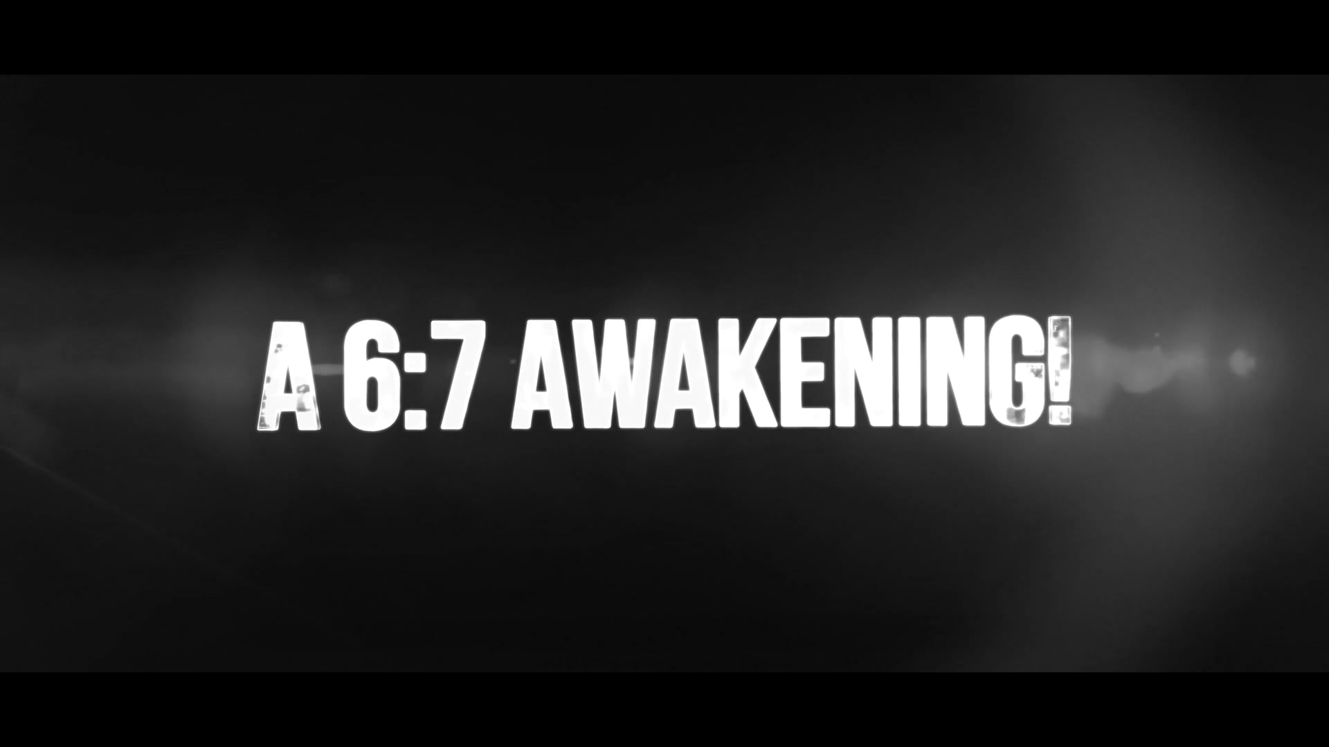 6:7 Awakening Gathering Intro Video