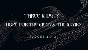 Three Judges – Hope for the Weak & the Weary