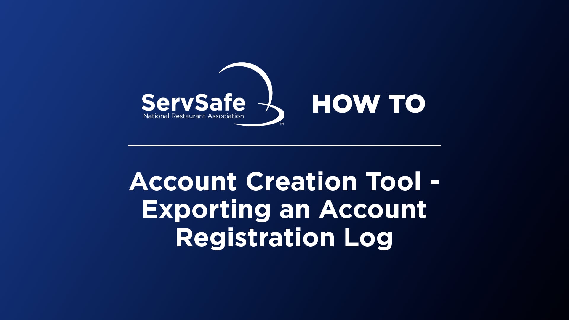 Account Creation Tool - Exporting An Account Registration Log - ServSafe.com