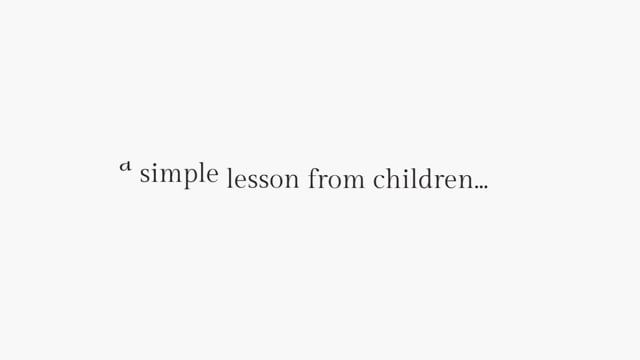 A Lesson from Children