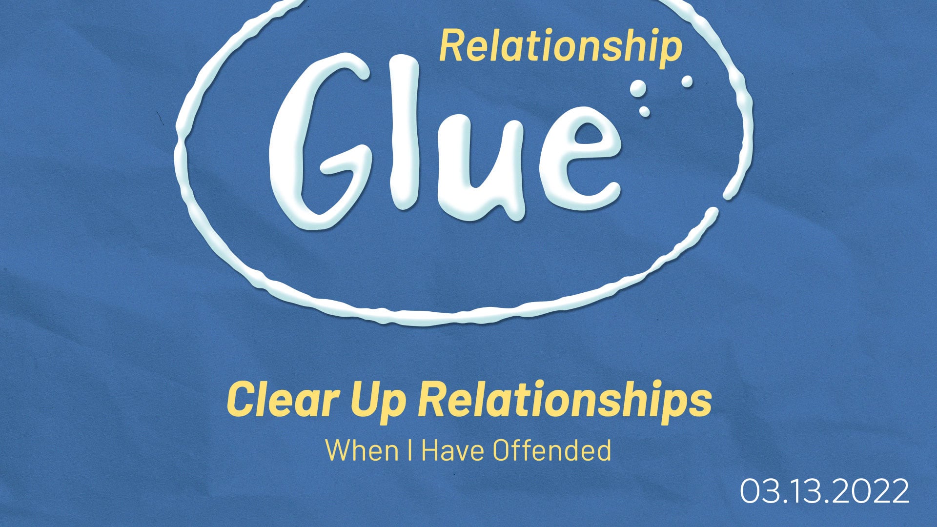 Relationship Glue - Part 6: Clear Up Relationships (When I Have Offended)
