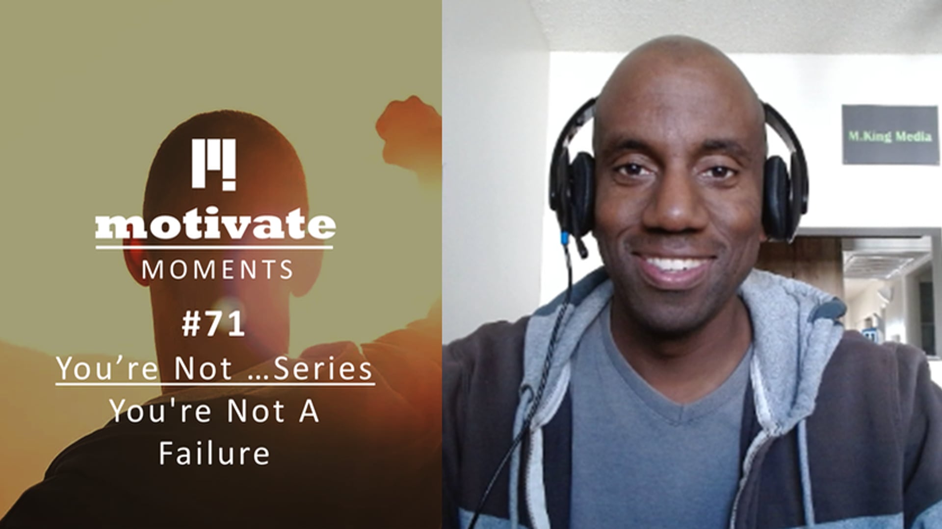 Motivate Moments #71 - Your Not Series: You're Not A Failure