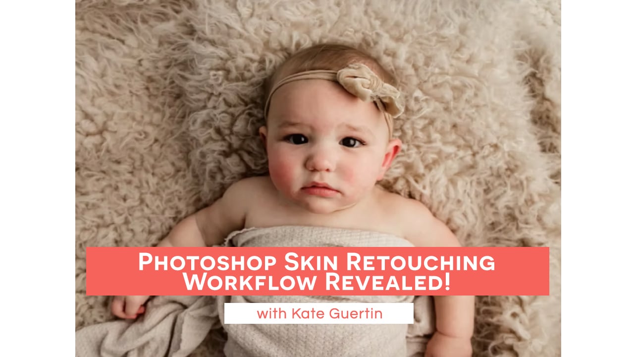 Photoshop Skin Retouching Workflow Revealed! with Kate Guertin