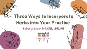 THREE WAYS TO INCORPORATE HERBS INTO YOUR PRACTICE