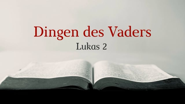 Preek Lukas 2: bezig in dingen des Vaders | Ds. J. IJsselstein