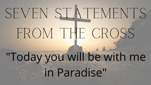 "Today You Will Be With Me In Paradise"