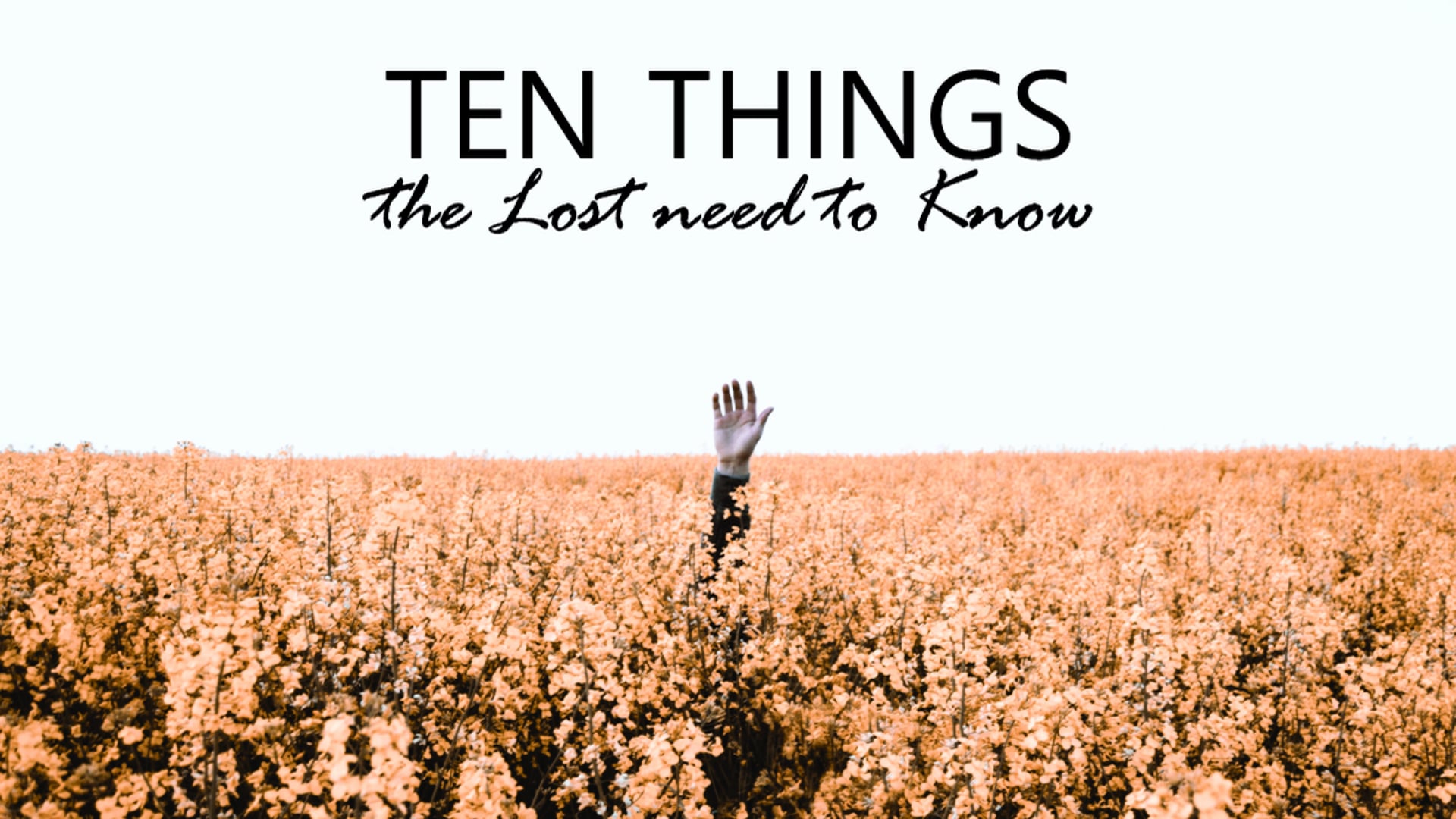 03.16.22 - Ten Things the Lost Need To Know - Jesus
