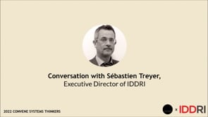 Convene Systems Thinkers: Conversation with Sébastien Treyer, IDDRI