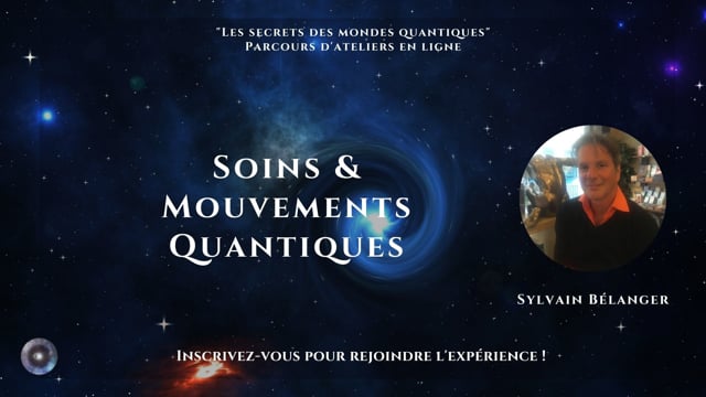 Soins & Mouvements Quantiques avec Sylvain Bélanger