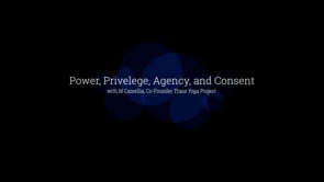 Agency, Consent, Power, and Privilege with M Camellia of Trans Yoga Project and Accessible Yoga