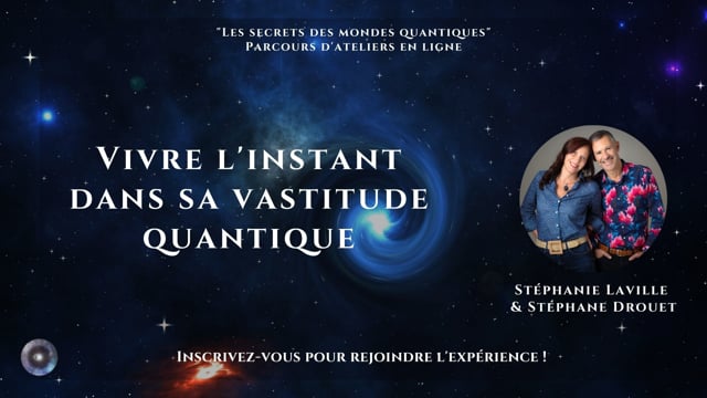 Vivre l'instant dans sa vastitude quantique avec Stéphanie Laville & Stéphane Drouet