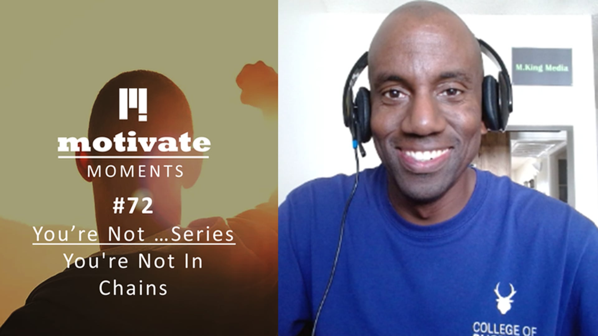 Motivate Moments #72 You're Not Series - You're Not In Chains