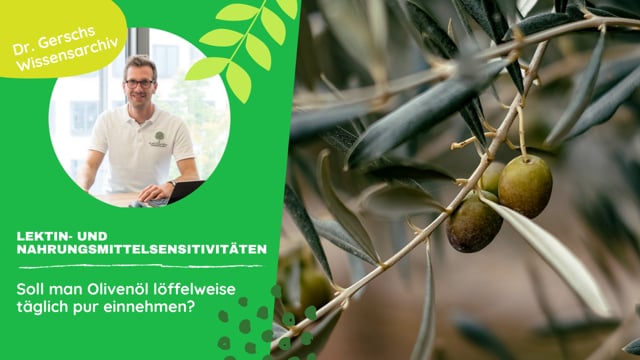 Soll man Olivenöl löffelweise täglich pur einnehmen?