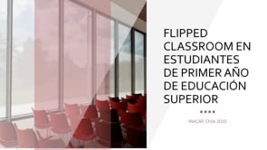 Flipped classroom en alumnos de primer año de educación superior